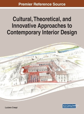 Cultural, Theoretical, and Innovative Approaches to Contemporary Interior Design by Crespi, Luciano