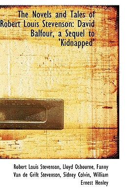 The Novels and Tales of Robert Louis Stevenson: David Balfour, a Sequel to 'Kidnapped' by Stevenson, Robert Louis