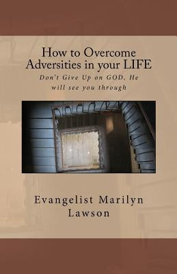How to Overcome Adversities in your LIFE: With God All Things Are Possible by Lawson, Evangelist Marilyn