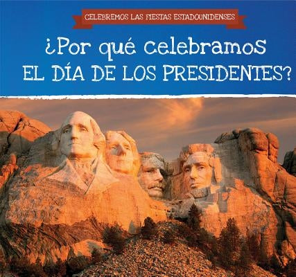 ¿Por Qué Celebramos El Día de Los Presidentes? (Why Do We Celebrate Presidents' Day?) by Swinton, Patty