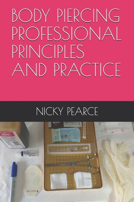 Body Piercing: Professional Principles and Practice by Pearce, Nicky
