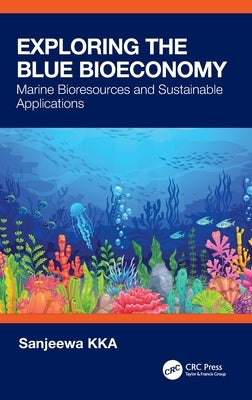 Exploring the Blue Bioeconomy: Marine Bioresources and Sustainable Applications by Kka, Sanjeewa