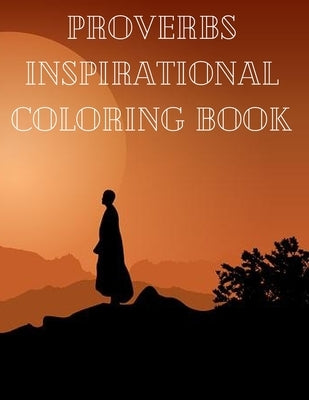 Proverbs Inspirational Coloring Book: Coloring your way to Wisdom and Insight by Monk, Chris