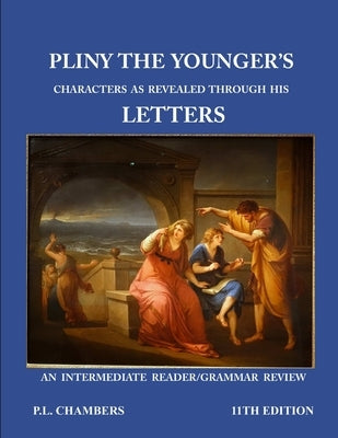 Pliny the Younger's Character as Revealed through his Letters by Chambers, Peggy