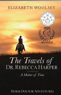 The Travels of Dr. Rebecca Harper A Matter of Time by Woolsey, Elizabeth