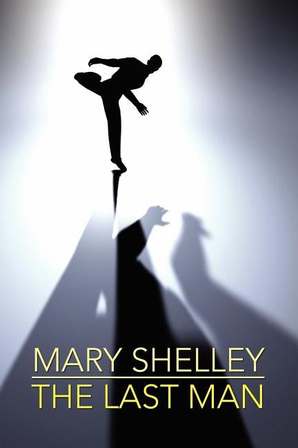 The Last Man by Shelley, Mary Wollstonecraft
