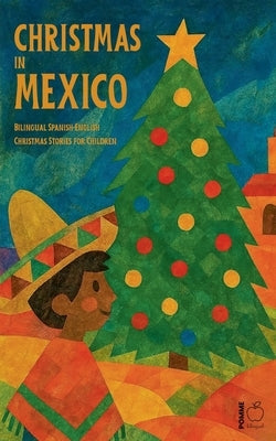Christmas in Mexico: Bilingual Spanish-English Christmas Stories for Children by Bilingual, Pomme