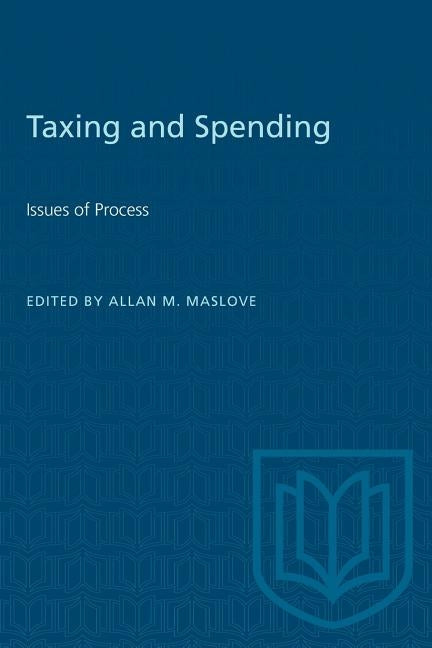 Taxing & Spending by Maslove, Allan M.
