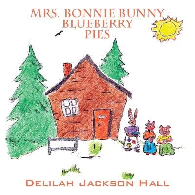Mrs. Bonnie Bunny Blueberry Pies by Hall, Delilah Jackson