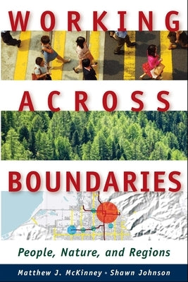Working Across Boundaries: People, Nature, and Regions by McKinney, Matthew J.