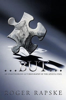 ...But...: An Unauthorized Autobiography of the Apostle Paul by Roger Rapske, Rapske