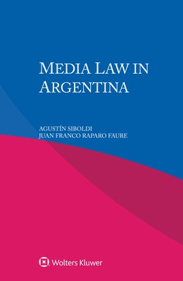 Media Law in Argentina by Siboldi, Agust?n