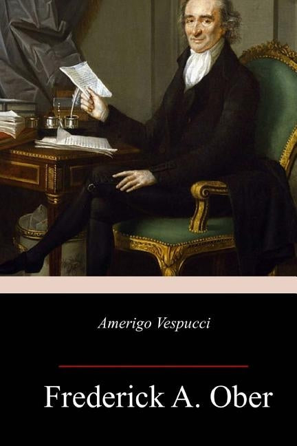 Amerigo Vespucci by Ober, Frederick A.