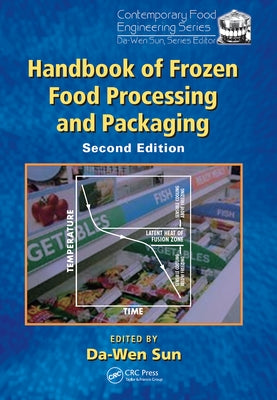 Handbook of Frozen Food Processing and Packaging by Sun, Da-Wen