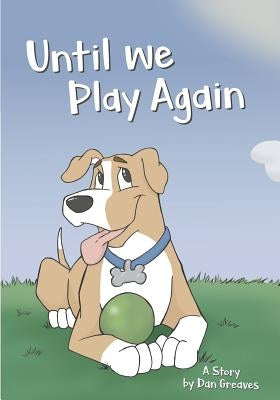 Until We Play Again by Greaves, Dan E., III