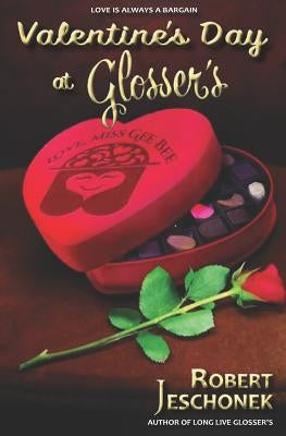 Valentine's Day at Glosser's: A Johnstown Tale by Jeschonek, Robert