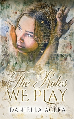 The Roles We Play by Acera, Daniella