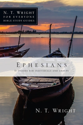 Ephesians: 11 Studies for Individuals and Groups by Wright, N. T.