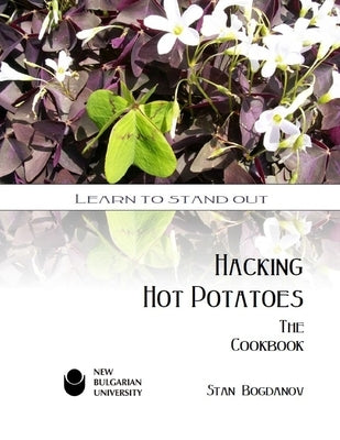 Hacking Hot Potatoes: The Cookbook by Bogdanov, Stan