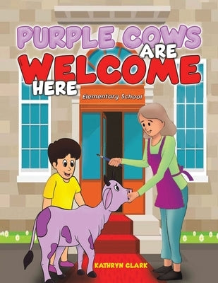 Purple Cows Are Welcome Here by Clark, Kathryn