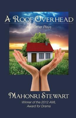 A Roof Overhead and Other Plays by Stewart, Mahonri