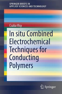 In Situ Combined Electrochemical Techniques for Conducting Polymers by Visy, Csaba