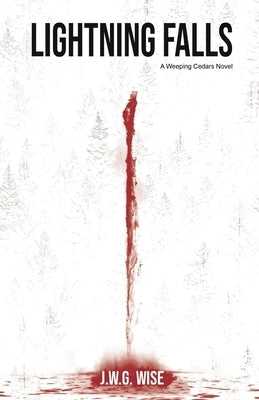 Lightning Falls: A Weeping Cedars Horror Novel by Wise, J. W. G.
