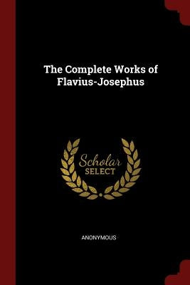 The Complete Works of Flavius-Josephus by Anonymous