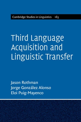Third Language Acquisition and Linguistic Transfer by Rothman, Jason