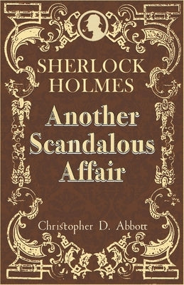 Sherlock Holmes: Another Scandalous Affair by Abbott, Christopher D.