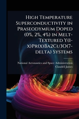 High Temperature Superconductivity in Praseodymium Doped (0%, 2%, 4%) in Melt-Textured Y(1-x)Pr(x)Ba2Cu3O(7-delta) Systems by National Aeronautics and Space Administr