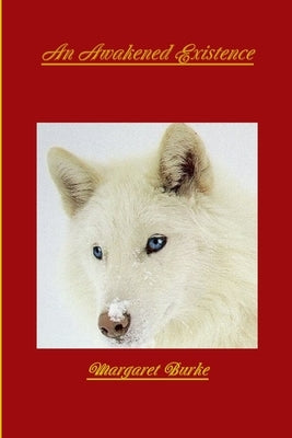 An Awakened Existence by Burke, Margaret
