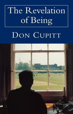 The Revelation of Being by Cupitt, Don