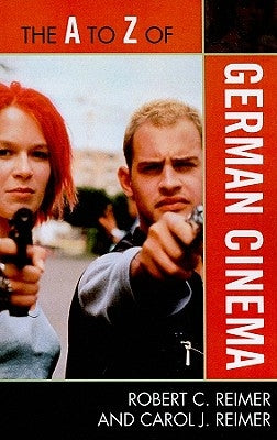 The A to Z of German Cinema by Reimer, Robert C.