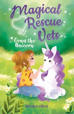 Magical Rescue Vets: Oona the Unicorn by Huff, Morgan