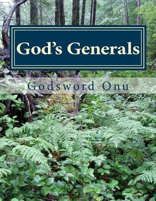 God's Generals: The Strongmen of God by Onu, Godsword Godswill