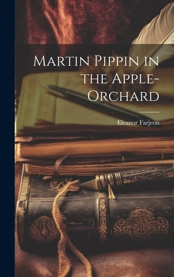 Martin Pippin in the Apple-orchard by Farjeon, Eleanor