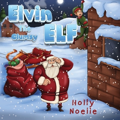 Elvin the Clumsy Elf by Noelle, Holly