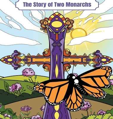 The Story of Two Monarchs by Eversley, Arrila