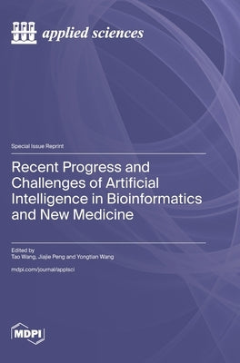 Recent Progress and Challenges of Artificial Intelligence in Bioinformatics and New Medicine by Wang, Tao