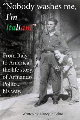 Nobody Washes Me, I'm Italian by Polito, Nancy Jo