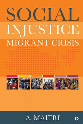 Social Injustice: Migrant Crisis by A Maitri