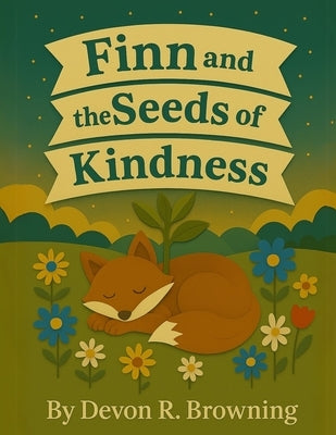 Finn and the Seeds of Kindness by Browning, Devon R.