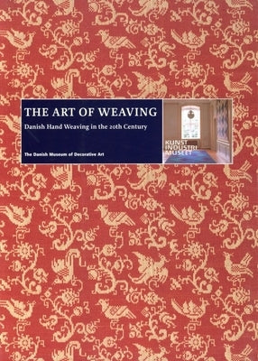 The Art of Weaving: Danish Hand Weaving in the 20th Century by Paludan, Charlotte