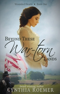 Beyond These War-Torn Lands by Roemer, Cynthia
