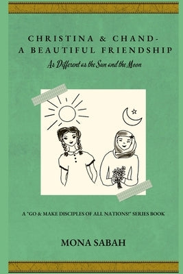 Christina & Chand - A Beautiful Friendship: As Different as the Sun and the Moon by Sabah, Mona