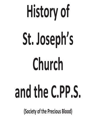 History of St. Joseph's Church and the C.PP.S by Gilsinger, Brenda Renia