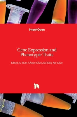 Gene Expression and Phenotypic Traits by Chen, Yuan-Chuan