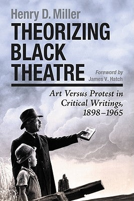 Theorizing Black Theatre by Miller, Henry D.