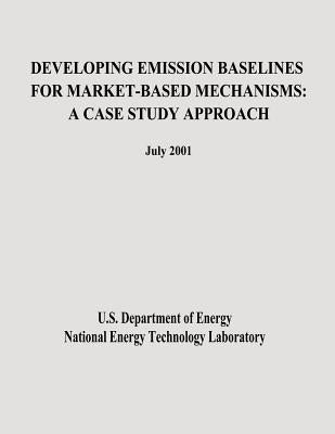Developing Emission Baselines for Market-Based Mechanisms: A Case Study Approach by Laboratory, National Energy Technology
